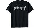 GOT INTEGRITY? T-SHIRT