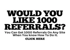 Would You Like 1000 Referrals?